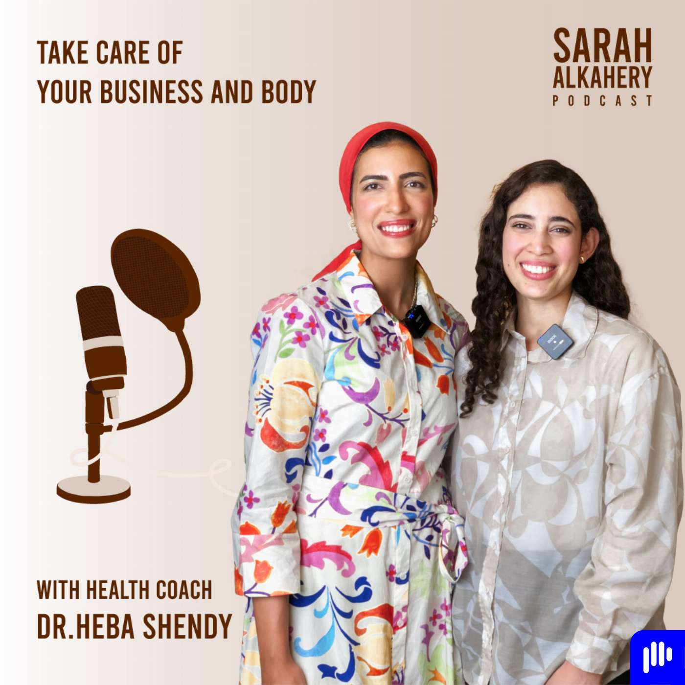 Your business is your health with Heba Shendy & Sarah Alkahery