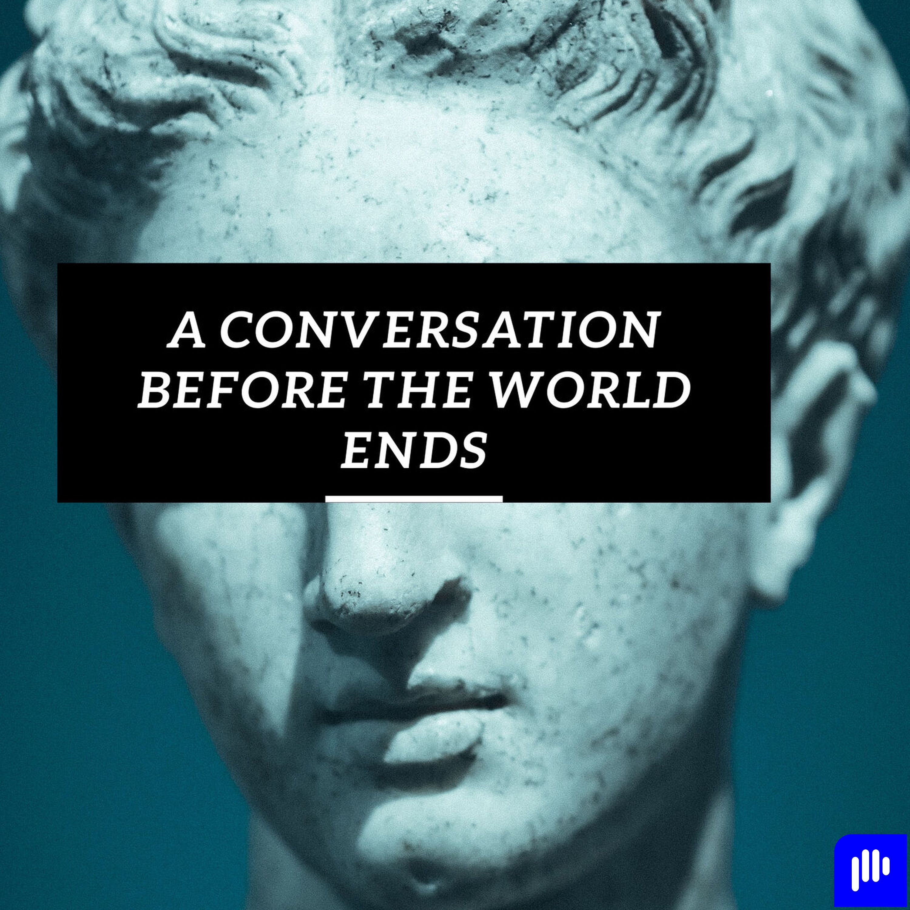 A Conversation Before The World Ends